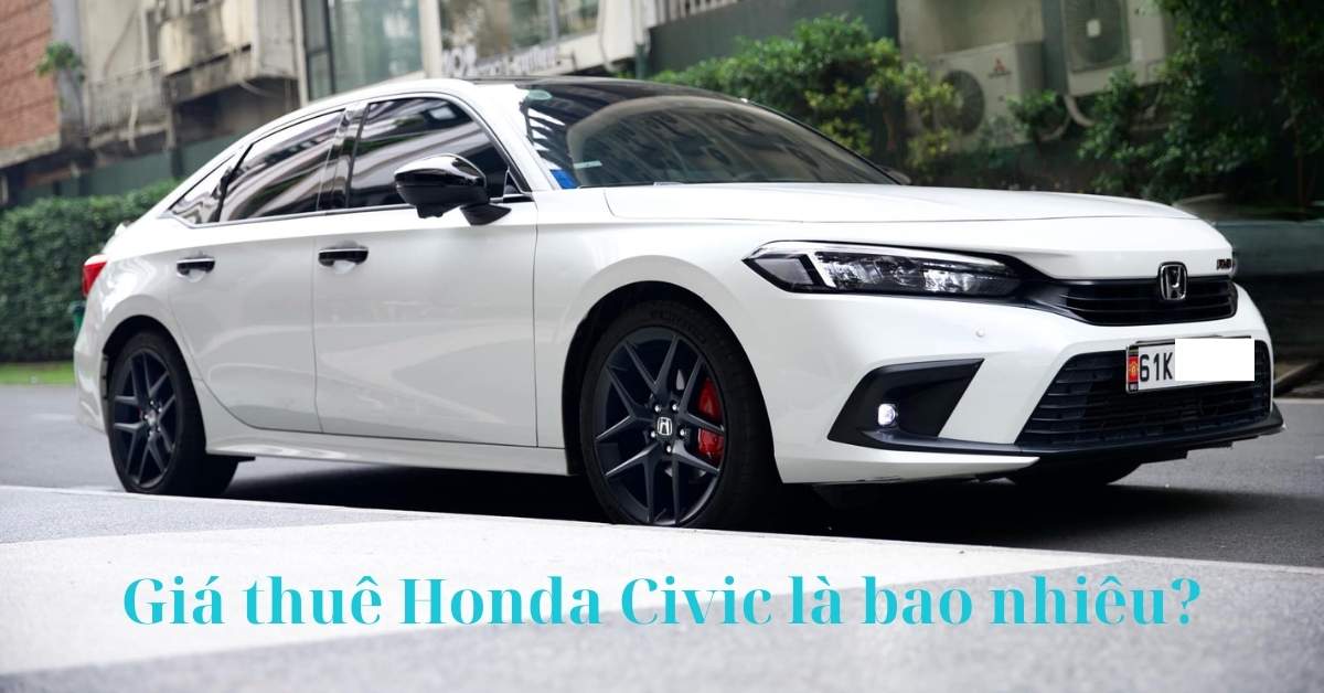 Giá thuê xe Honda Civic là bao nhiêu?
