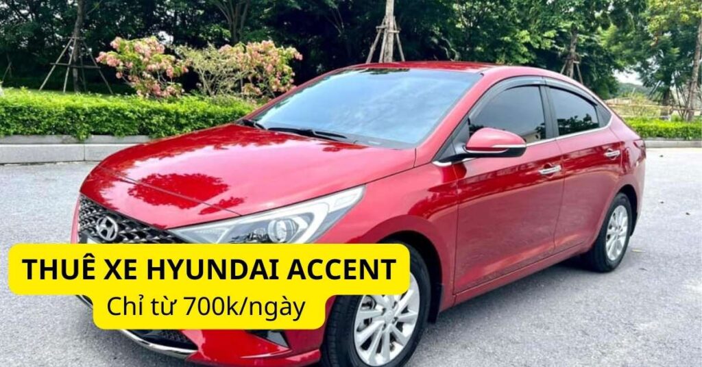Giá thuê xe Hyundai Accent tự lái và có tài CHI TIẾT nhất tại Picar.vn
