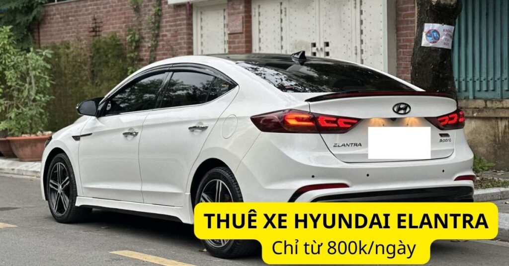 Giá thuê xe Hyundai Elantra tự lái và có tài CHI TIẾT nhất tại Picar.vn
