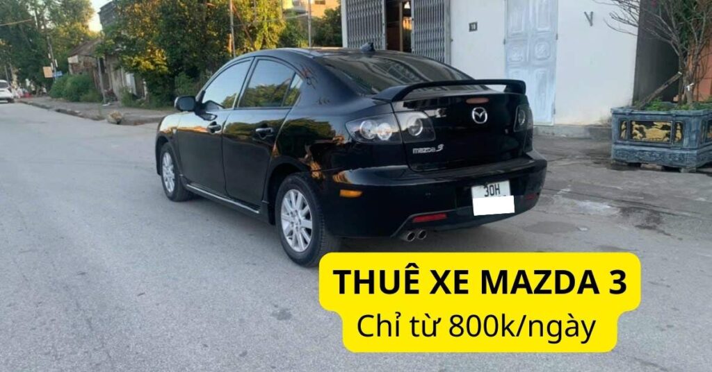 Giá thuê xe Mazda 3 tự lái và có tài CHI TIẾT nhất tại Picar.vn